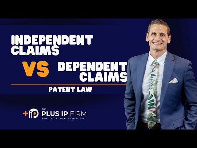 Independent vs. Dependent Claims Explained in Patent Law | Derek Fahey, Esq.