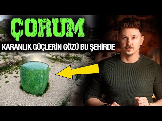 ÇORUM ŞEHRİNİN TÜYLER ÜRPERTEN GİZEMLERİ VE HATTUŞA’NIN SIRLARI