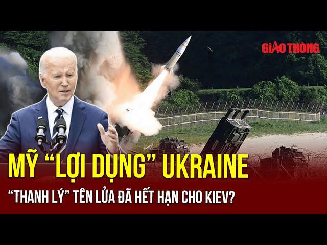 Mỹ “lợi dụng” Ukraine,tranh thủ “thanh lý” tên lửa ATACMS đã hết hạn dưới mác “viện trợ quân sự”|BGT