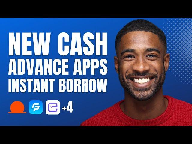 List of New Cash Advance Apps That Borrow You Money Instantly 2024