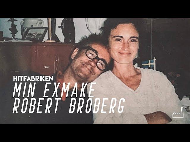 Min exmake Robert Broberg - Hitfabriken