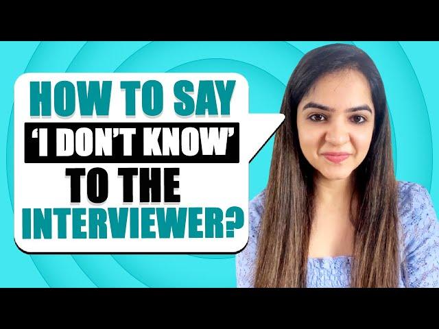 What to do when you don't know the answer to an interview question? | Tips to clear your interview