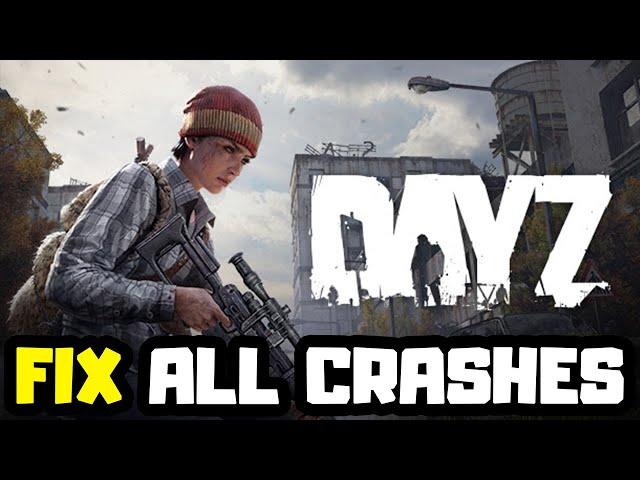 FIX DayZ Crashing, Not Launching, Freezing & Black Screen