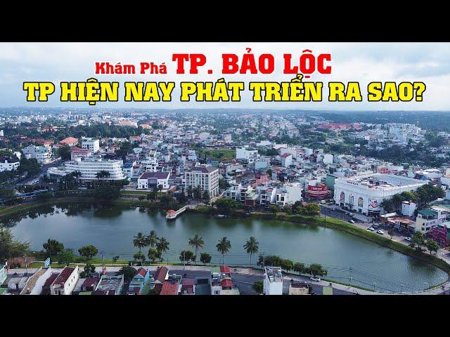 Khám Phá Thành Phố Bảo Lộc - Lâm Đồng, TP Hiện Nay Phát Triển Ra Sao??