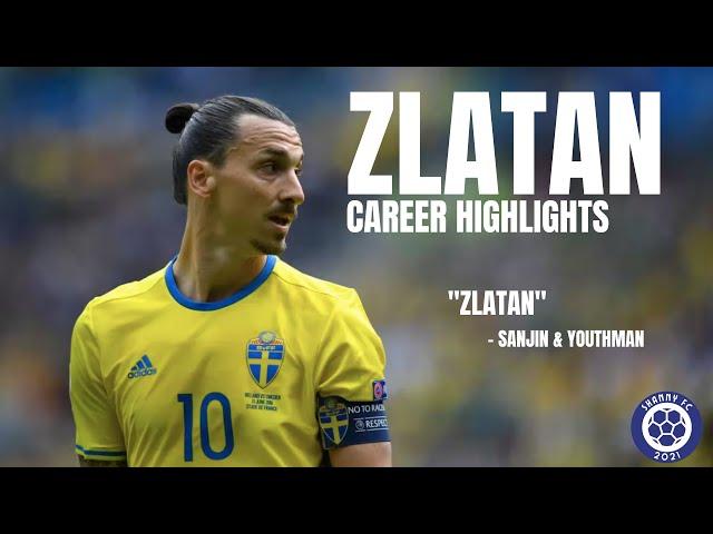 ZLATAN Career Highlights | "Zlatan" - Sanji & Youthman