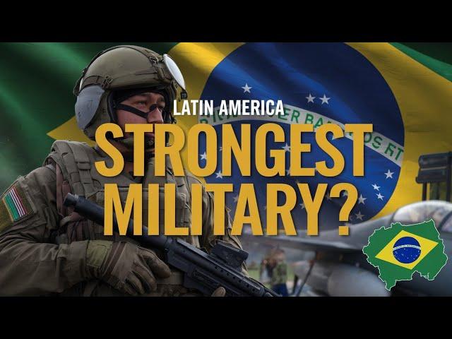 Is Brazil’s Military Truly the Strongest in Latin America