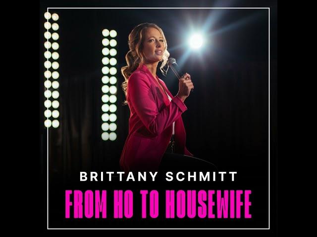 Brittany Schmitt | So, I'm in Therapy - From Ho to Housewife