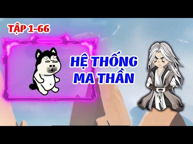 Hệ Thống Ma Thần │ FULL  Tập 1 - 66 ( 7 tiếng siêu hay )  │ Ngọt Ngào Review