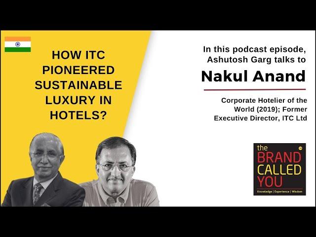 How ITC Pioneered Sustainable Luxury in Hotels? | Nakul Anand | TBCY