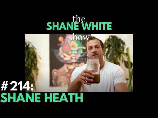 The Shane White Show Ep. #214 - Shane Heath (MudWTR)