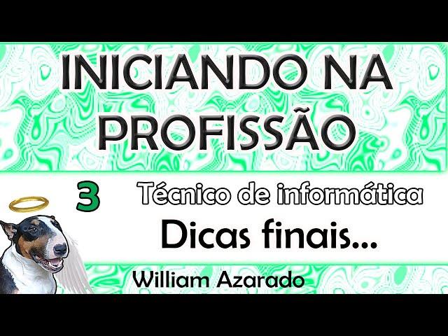 Iniciando na Profissão de técnico de informática (parte 3 Final)