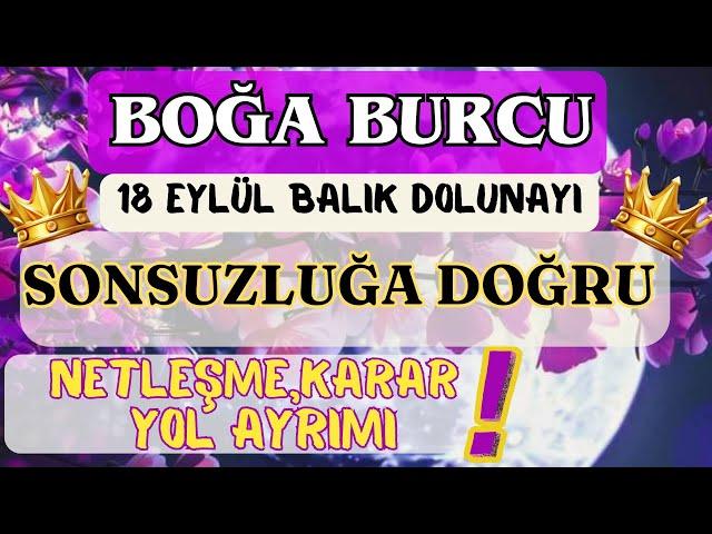 BOĞA BURCU SONSUZLUĞA DOĞRU...️NETLEŞME,KARAR, YOL AYRIMI