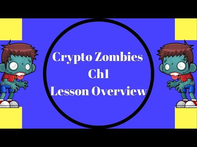 Crypto Zombies ,Ch1 Lesson Overview,Learn Ethereum Blockchain