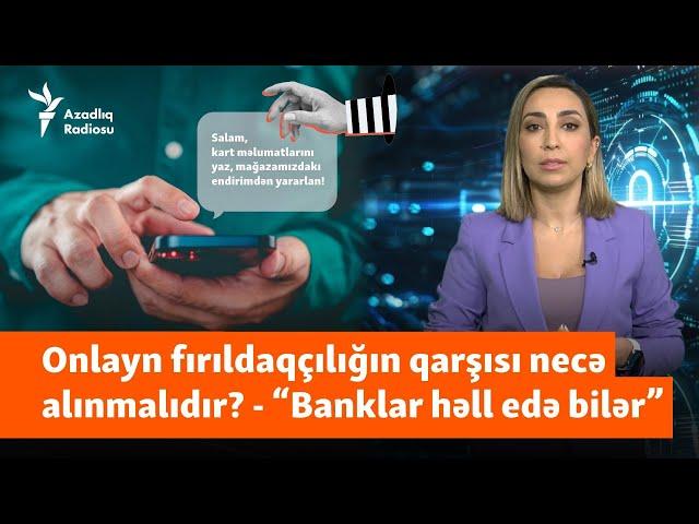 “Hücumların sayı 30% artıb” - Onlayn fırıldaqçılığın qarşısını necə almaq olar?