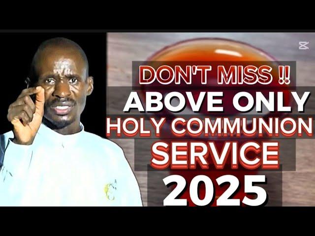 Upcoming THE FIRST ABOVE ONLY.. HOLY COMMUNION SERVICE of The YEAR 2025 live with Ev EZEKIEL