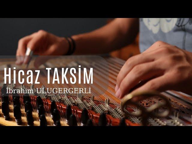 HİCAZ KANUN TAKSİM - İBRAHİM ULUGERGERLİ (Kanun Solo)