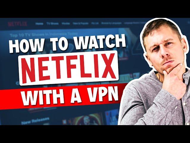 How to Watch Netflix with VPN in a Different Country or Region