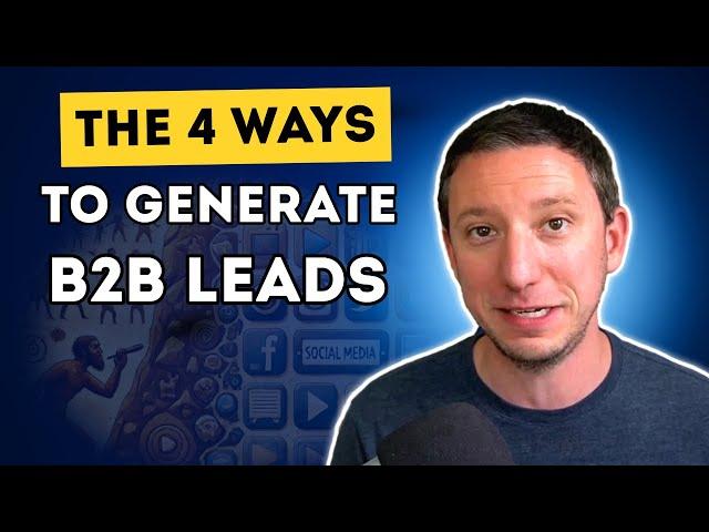 The Only 4 Ways to Generate B2B Leads