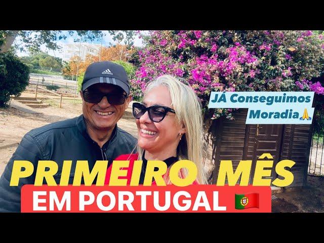 PRIMEIRO MÊS EM PORTUGAL  Nossa Realidade 2022. Já conseguimos alugar apartamento?