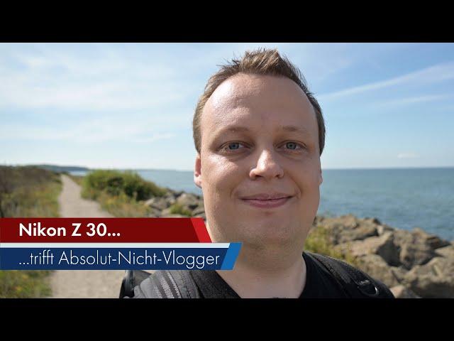 Nikon Z 30 | Nikons erste Vlogging-Kamera im Praxistest [Deutsch]