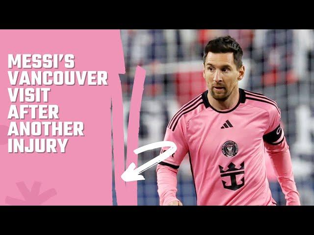 Messi's Non-Visit to Vancouver After Another Injury | Inter Miami Analysis