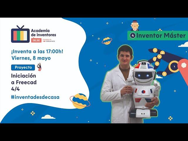 Iniciación a Freecad 4/4 - Nivel Inventor Máster: Proyecto [Academia de Inventores Online]