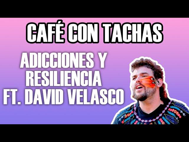 Café con tachas E21: Depresión, adicciones y resiliencia (feat. David Velasco)