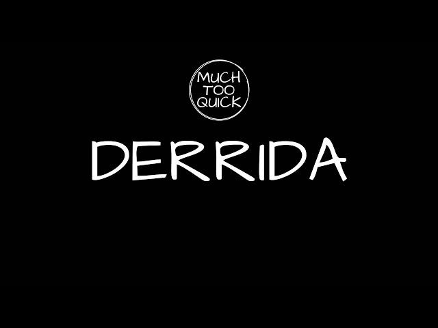 Much-Too-Quick Overview, Episode 9: Jacques Derrida