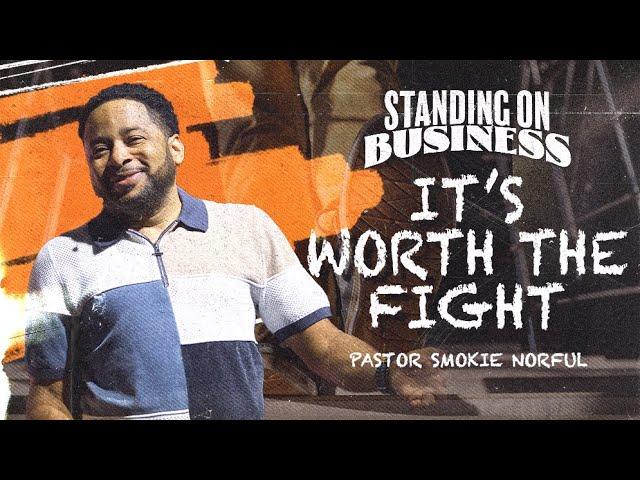 It's Worth the Fight || Standing on Business || Pastor Smokie Norful || Powerful Message