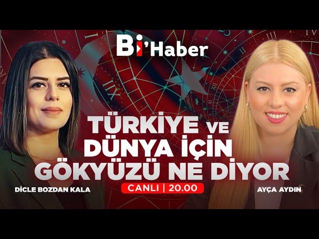 #CANLI Türkiye Ve Dünya İçin Gökyüzü Ne Diyor? | Ayça Aydın & Dicle Bozdan Kala