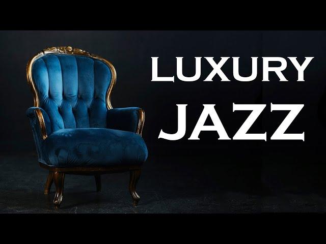 Relax Music - Luxury Jazz - Luxury Smooth Music - Chill Jazz