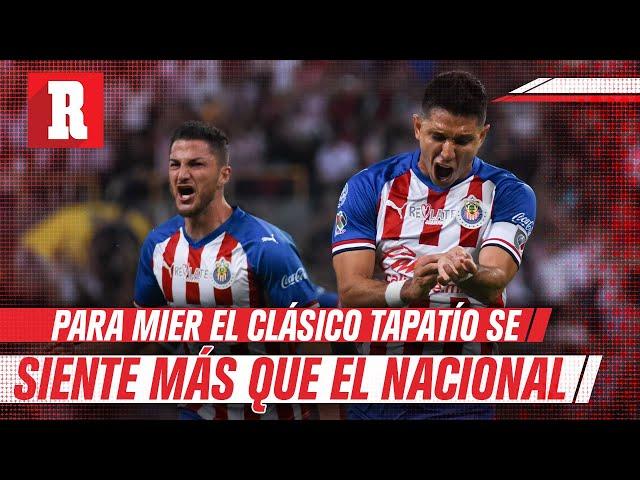 Hiram Mier: 'El Clásico Tapatío es más intenso que el Clásico Nacional'