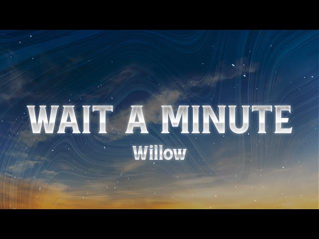 WILLOW - Wait a Minute! (Lyrics)