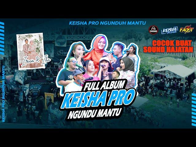 Full Album KEISHA PRO NGUNDUH MANTU Ft Dhehan Audio Live Glintung Menganti - Gresik 2022