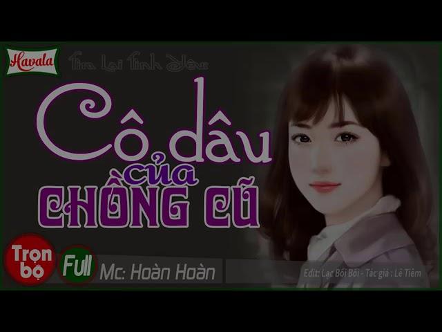 [Trọn bộ] Cô Dâu Của Chồng Cũ | Truyện ngôn tình hay nhất cảm động Tìm lại tình yêu