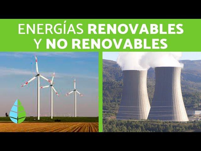 ENERGÍAS RENOVABLES y NO RENOVABLES - Tipos de energía