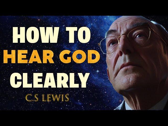 5 Habits to Hear God Clearly Everyday | C.S. Lewis