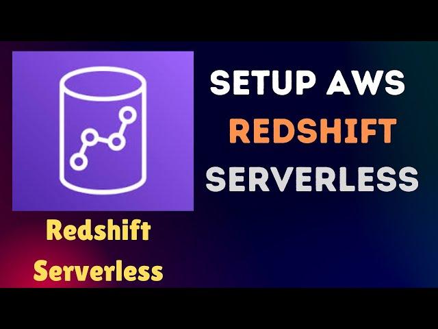 How to Set Up AWS Redshift Serverless for Beginners | Full Guide