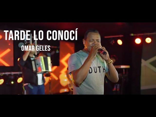 Tarde lo Conocí - Omar Geles