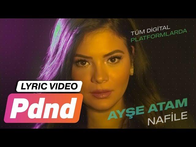 Ayşe ATAM - NAFİLE (Lyric Video)