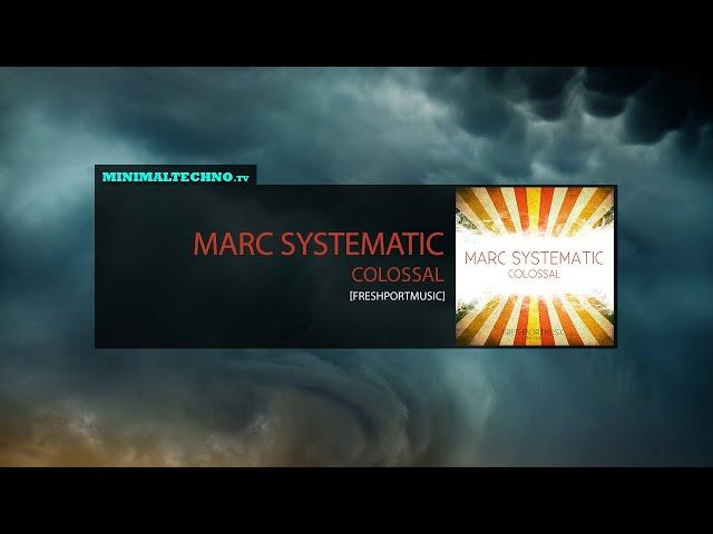 Marc Systematic - Colossal