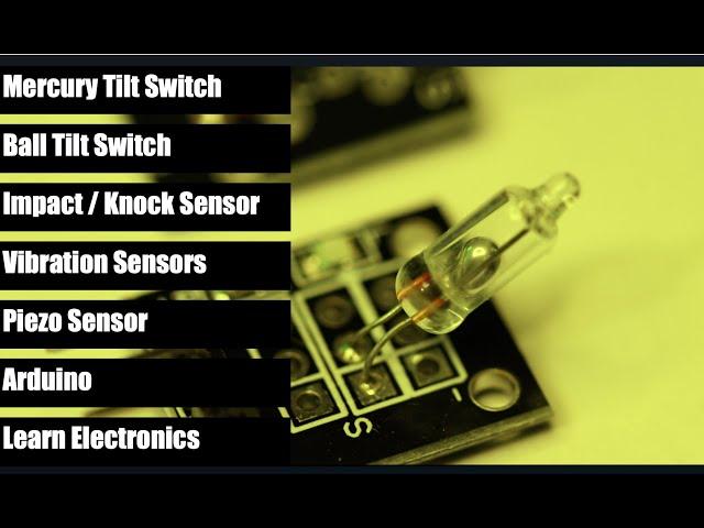 Learn Electronics: Tilt, Knock, Shock & Vibration Sensors!