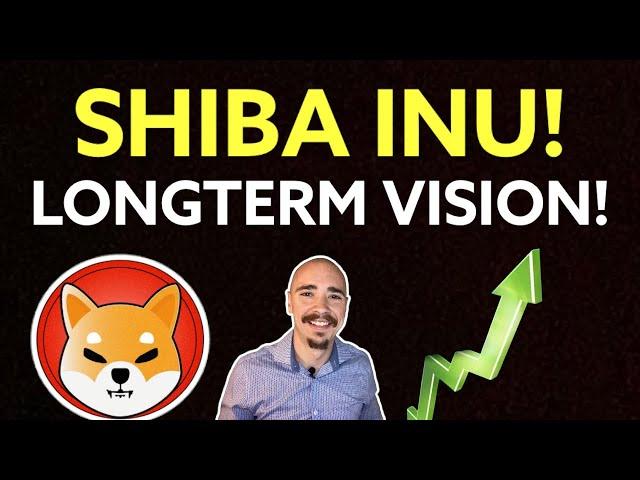 SHIBA INU LONGTERM VISION! PLAYING THE LONG GAME WITH SHIB!