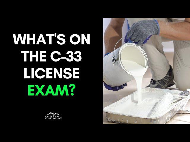 Inside the C-33 License Exam - Pass Your California Painting Contractor's License Exam in 5 Steps!