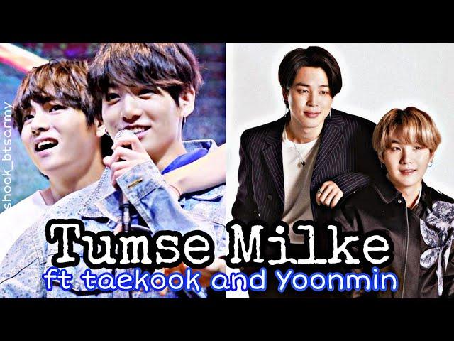 Tumse Milke ft Taekook and Yoonmin || btshindimix