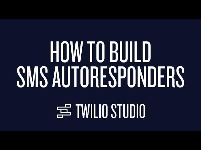 How to Build SMS Autoresponders in Twilio Studio