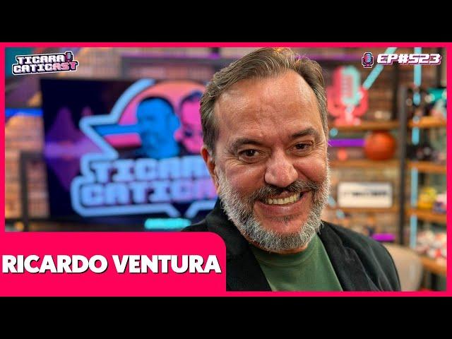 RICARDO VENTURA - TICARACATICAST | EP 523