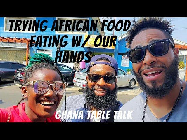 Trying African Food | How To Eat With Your Hands | Ghana Table Talk (Ep 2) - Asanka Local Restaurant