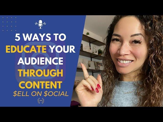 5 Ways To Educate Your Audience Through Content // Sell On Social  #makemoneyonsocial