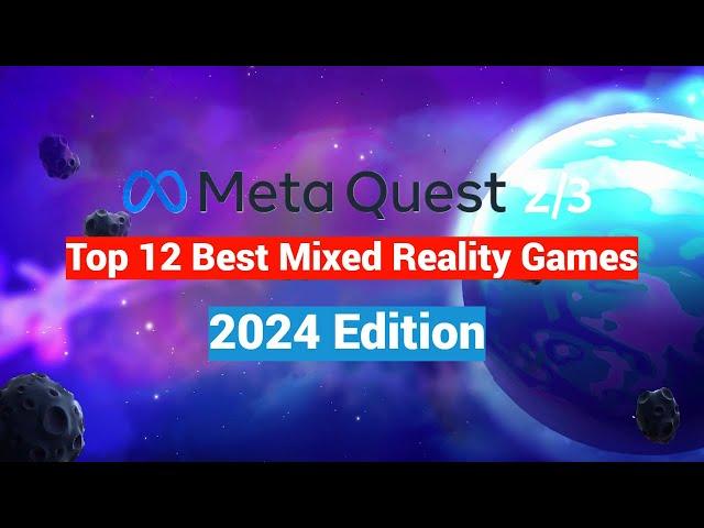 Top 12 Meta / Oculus Quest 2 + 3 + 3s Mixed Reality Games and Experiences - 2024 Edition!